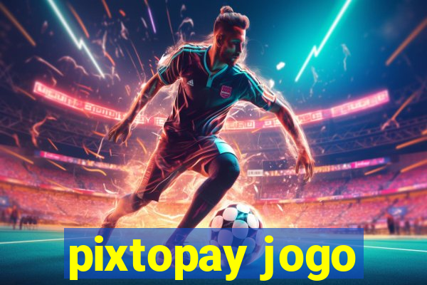 pixtopay jogo